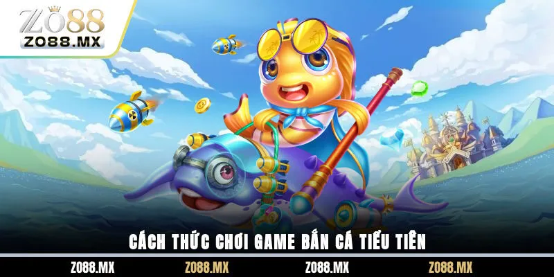 Cách thức chơi game bắn cá tiểu tiên