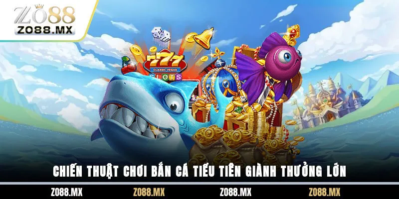 Chiến thuật chơi bắn cá tiểu tiên giành thưởng lớn