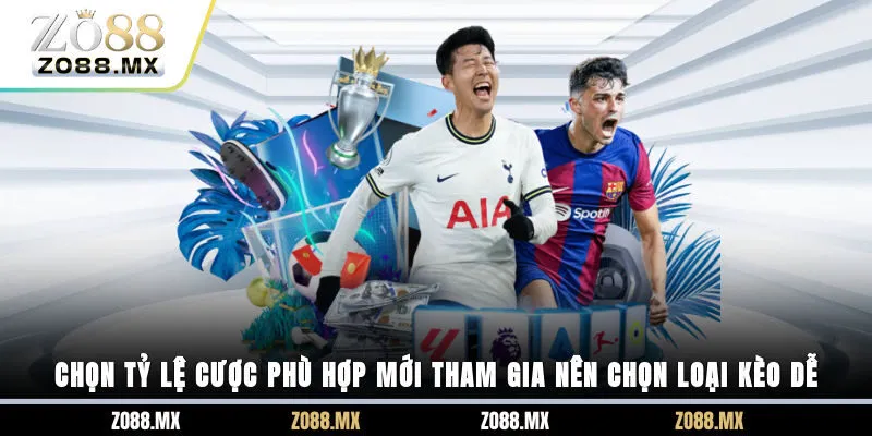 Chọn tỷ lệ cược phù hợp, thành viên mới nên chọn loại kèo dễ