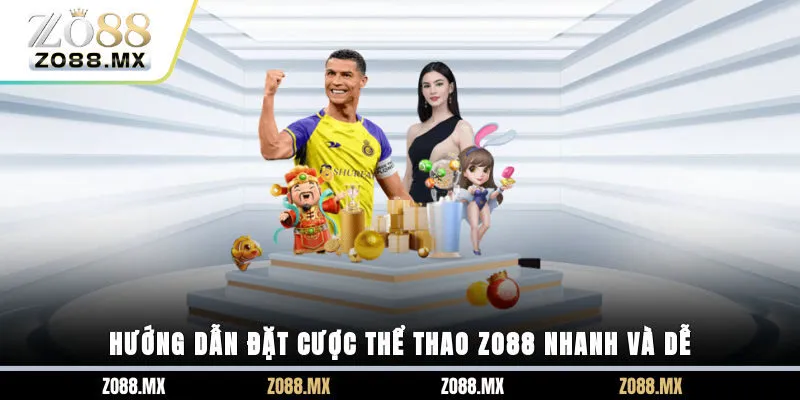 Hướng dẫn đặt cược thể thao ZO88 nhanh và dễ