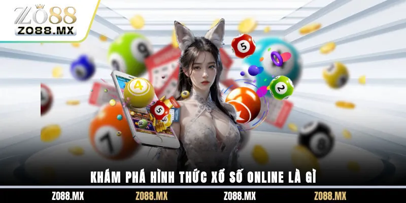 Khám phá hình thức Xổ số online là gì?
