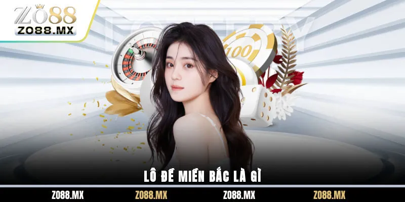 Lô đề miền Bắc là gì? 
