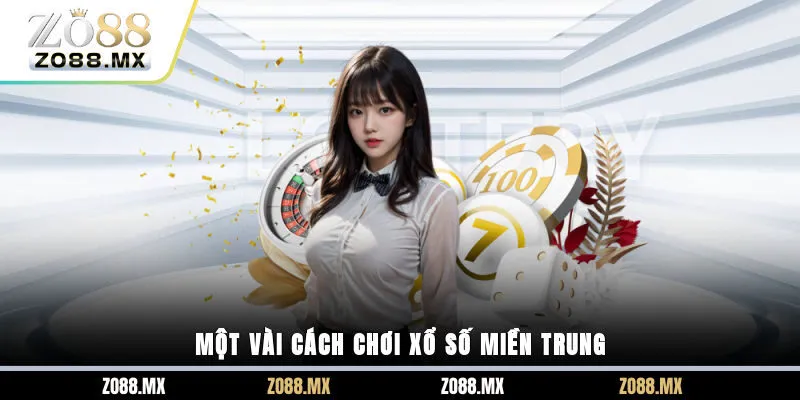 Một vài cách chơi xổ số miền Trung