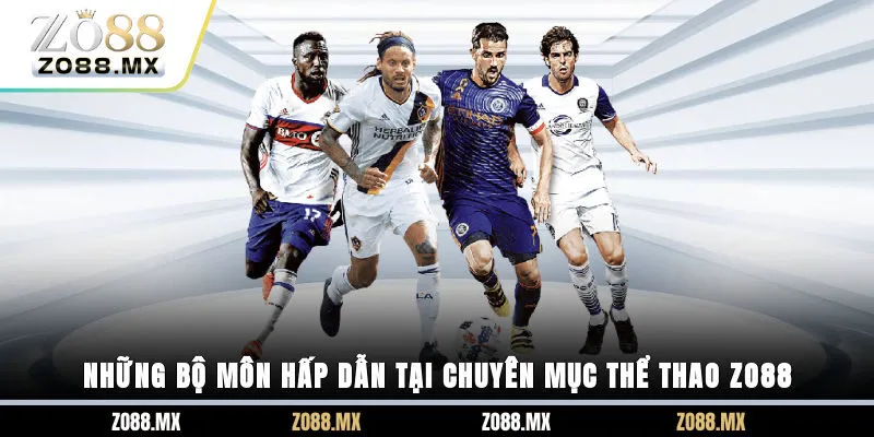 Những bộ môn hấp dẫn tại chuyên mục thể thao ZO88