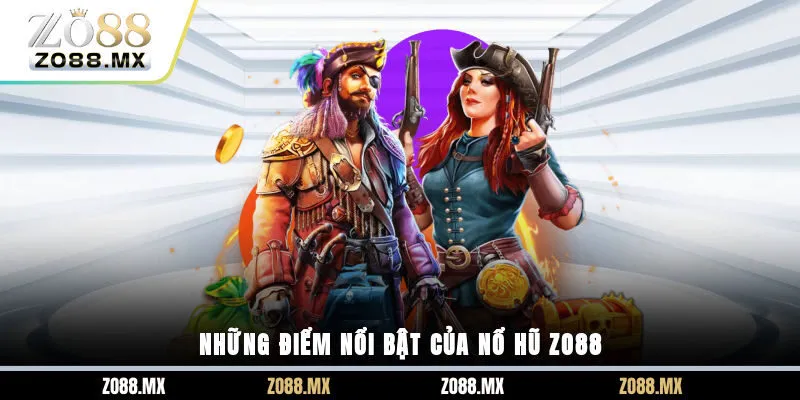 Những điểm nổi bật của nổ hũ ZO88