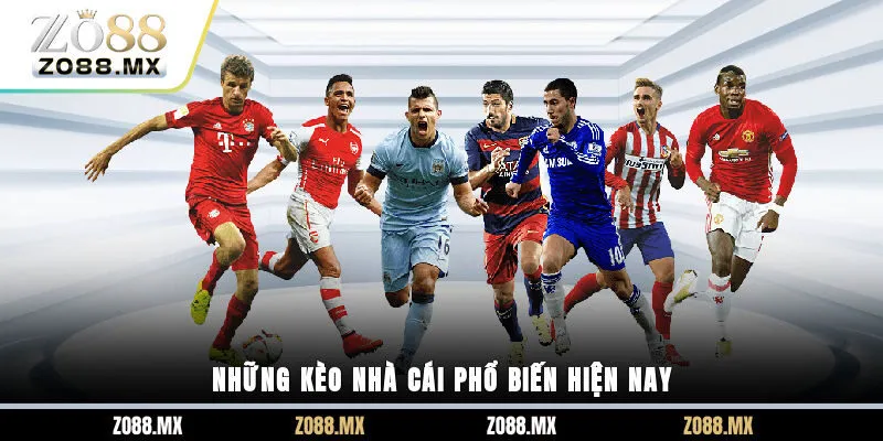 Những kèo nhà cái phổ biến hiện nay