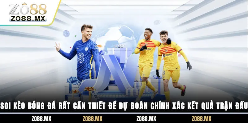 Soi kèo bóng đá rất cần thiết để dự đoán chính xác kết quả trận đấu