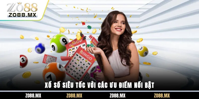 Xổ số siêu tốc với các ưu điểm nổi bật 